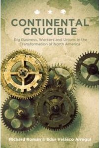 Continental Crucible: Big ‪‎Business‬, ‪Workers‬ and ‪Unions‬ in the Transformation of ‪North America‬