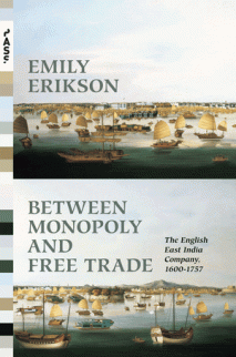 Between Monopoly and Free Trade The English East India Company