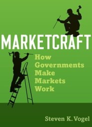 Marketcraft How Governments Make Markets Work Vogel