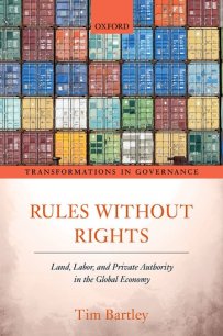 Rules without Rights Land Labor and Private Authority in the Global Economy