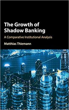 The Growth of Shadow Banking A Comparative Institutional Analysis