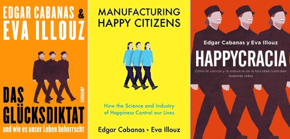Manufacturing Happy Citizens How the Science and Industry of Happiness Control our Lives